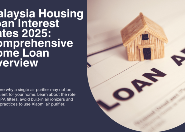 Malaysia Housing Loan Interest Rates 2025: Comprehensive Home Loan Overview